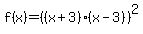 f%28x%29+=+%28%28x+%2B+3%29%28x+-+3%29%29%5E2
