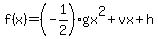 f%28x%29+=+%28-1%2F2%29gx%5E2+%2B+vx+%2B+h
