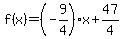f%28x%29+=+%28-9%2F4%29x+%2B+47%2F4+