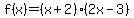 f%28x%29+=+%28x%2B2%29%282x-3%29