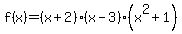 f%28x%29+=+%28x%2B2%29%2A%28x-3%29%2A%28x%5E2%2B1%29