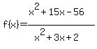 f(x) = (x^2+15x-56)/(x^2+3x+2)