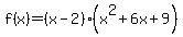 f%28x%29+=+%28x+-+2%29%28x%5E2+%2B+6x+%2B+9%29