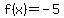 f%28x%29+=+-5