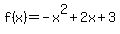f%28x%29+=+-x%5E2+%2B+2x+%2B+3