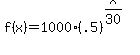 f(x) = 1000*(.5)^(x/30)