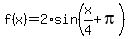 f%28x%29+=+2%2Asin%28x%2F4+%2B+pi%29