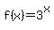 f(x) = 3^x