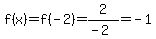f%28x%29+=+f%28-2%29+=+2%2F%28-2%29+=+-1