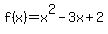 f(x) = x^2-3x+2
