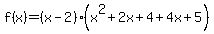 f%28x%29+=+%28x+-+2%29%28x%5E2+%2B+2x+%2B+4+%2B+4x+%2B+5%29