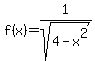 f(x) = 1/sqrt(4-x^2)
