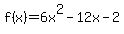 f(x) = 6x^2-12x-2