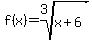 f(x)=root(3,x+6)