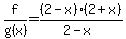 f%2Fg%28x%29+=+%282-x%29%282%2Bx%29%2F%28+2-x%29