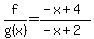 f%2Fg%28x%29+=+%28-x+%2B+4%29%2F%28+-x+%2B+2%29