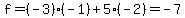f=(-3)*(-1)+5*(-2)=-7