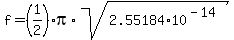 f=(1/2)*pi*sqrt(2.55184*10^(-14))