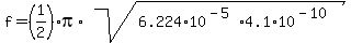 f=(1/2)*pi*sqrt(6.224*10^(-5)*4.1*10^(-10))