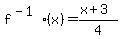 f^(-1)(x)=(x+3)/4
