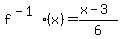 f^(-1)(x)=(x-3)/6