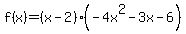 f+%28+x+%29+=+%28x+-+2%29%28-4x%5E2-3x-6%29