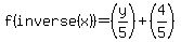 f+%28inverse%28x%29%29+=+%28y%2F5%29+%2B+%284%2F5%29+