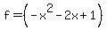 f+=+%28-x%5E2+-+2x+%2B1%29