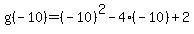 g%28-10%29+=+%28-10%29%5E2+-+4%2A%28-10%29+%2B+2