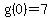 g%280%29=7