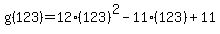 g%28123%29=12%28123%29%5E2+-+11%28123%29+%2B+11
