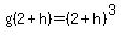 g(2+h)=(2+h)^3