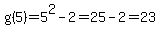 g%285%29+=+5%5E2+-2+=+25+-+2+=+23