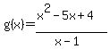 g%28x%29=%28x%5E2-5x%2B4%29%2F%28x-1%29