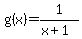 g%28x%29=+1%2F%28x%2B1%29