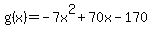g(x)=-7x^2+70x-170