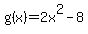 g(x)=2x^2 -8