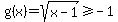 g%28x%29=sqrt%28x-1%29%3E=-1