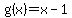 g(x)=x-1