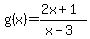 g%28x%29+=+%282x%2B1%29%2F%28x-3%29