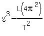 g^3 = L(4pi^2)/(T^2)