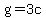 g = 3c