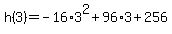 h%283%29=-16%2A3%5E2%2B96%2A3%2B256