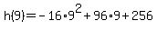 h%289%29=-16%2A9%5E2%2B96%2A9%2B256