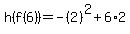 h%28f%286%29%29+=+-%282%29%5E2+%2B+6%2A2