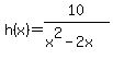 h%28x%29=10%2F%28x%5E2-2x%29