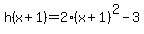 h%28x+%2B+1%29+=2%28x+%2B+1%29%5E2+-3
