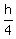h%2F4