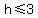 h%3C=3