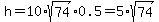 h=10%2Asqrt%2874%29%2A0.5=5%2Asqrt%2874%29